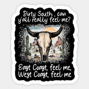 Dirty South, Can Y'all Really Feel Me East Coast, Feel Me, West Coast, Feel Me Cactus Deserts Bull Sticker